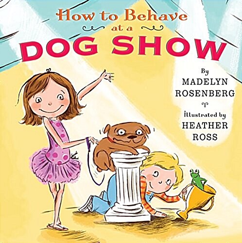 How to Behave at a Dog Show (Hardcover)
