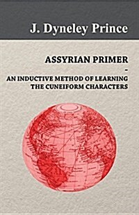 Assyrian Primer - An Inductive Method of Learning the Cuneiform Characters (Paperback)