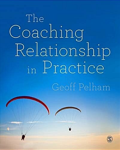 The Coaching Relationship in Practice (Hardcover)