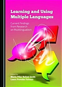 Learning and Using Multiple Languages: Current Findings from Research on Multilingualism (Hardcover)