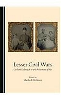 Lesser Civil Wars: Civilians Defining War and the Memory of War (Paperback)