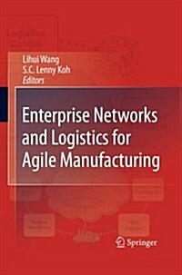 Enterprise Networks and Logistics for Agile Manufacturing (Paperback, 2010 ed.)