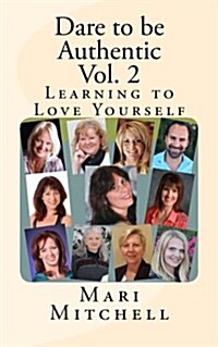 Dare to Be Authentic Vol. 2: Learning to Love Yourself (Paperback)