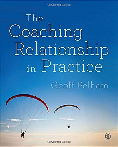 The Coaching Relationship in Practice (Paperback)