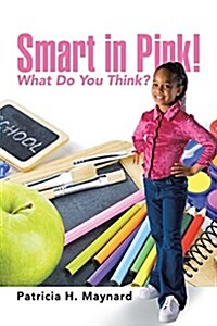 Smart in Pink!: What Do You Think? (Paperback)