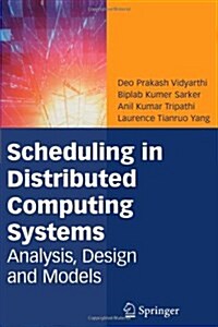 Scheduling in Distributed Computing Systems: Analysis, Design and Models (Paperback)