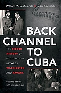 Back Channel to Cuba: The Hidden History of Negotiations Between Washington and Havana (Paperback)