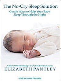The No-Cry Sleep Solution: Gentle Ways to Help Your Baby Sleep Through the Night (MP3 CD, MP3 - CD)