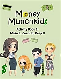 Money Munchkids Activity Book 1: Make It, Count It, Keep It (Paperback)