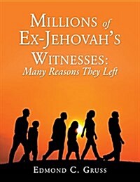 Millions of Ex-Jehovahs Witnesses: Many Reasons They Left (Paperback)