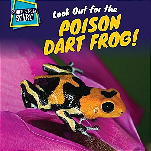 Look Out for the Poison Dart Frog! (Library Binding)