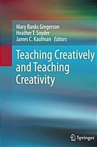 Teaching Creatively and Teaching Creativity (Paperback, 2013)