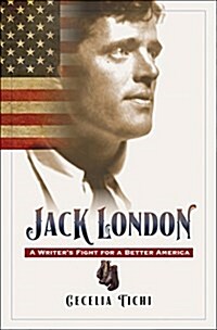 Jack London: A Writers Fight for a Better America (Hardcover)