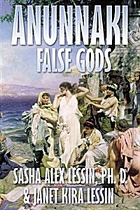 Anunnaki: False Gods (Paperback)