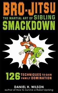 Bro-Jitsu: The Martial Art of Sibling Smackdown (Paperback)