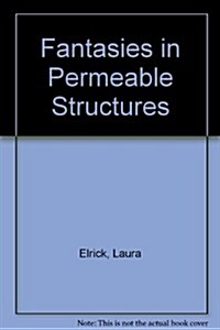 Fantasies in Permeable Structures (Paperback)