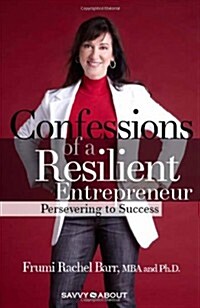 Confessions of a Resilient Entrepreneur: Persevering to Success (Paperback)