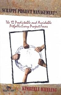 Scrappy Project Management: The 12 Predictable and Avoidable Pitfalls That Every Project Faces (Paperback)