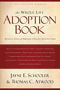 The Whole Life Adoption Book: Realistic Advice for Building a Healthy Adoptive Family (Paperback, Revised, Update)