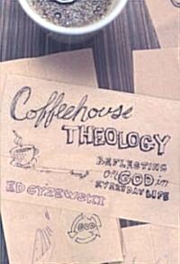 Coffeehouse Theology: Reflections on God in Everyday Life (Paperback)