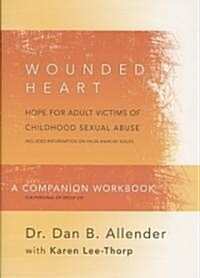 The Wounded Heart Companion Workbook: Hope for Adult Victims of Childhood Sexual Abuse (Paperback, Revised)