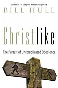 Christlike: The Pursuit of Uncomplicated Obedience (Paperback)