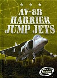 AV-8B Harrier Jump Jets (Library Binding)