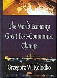 The World Economy And Great Post-Communist Change (Hardcover)