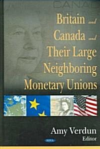 Britain and Canada and Their Large Neighboring Monetary Unions (Paperback, UK)