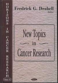New Topics in Cancer Research (Horizons in Cancer Research, Volume 34) (Hardcover)
