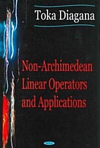 Non-archimedean Linear Operators and Applications (Hardcover)