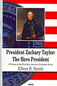 President Zachary Taylor: The Hero President (Hardcover)