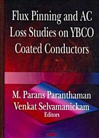 Flux Pinning and AC Loss Studies on YBCO Coated Conducters (Hardcover)