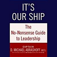 Its Our Ship: The No-Nonsense Guide to Leadership (Audio CD)