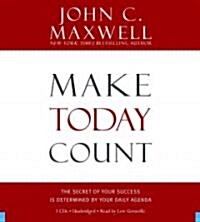 Make Today Count: The Secret of Your Success Is Determined by Your Daily Agenda (Audio CD)