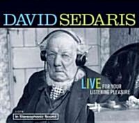 David Sedaris: Live for Your Listening Pleasure (Audio CD)