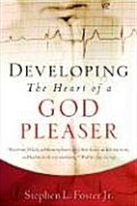 Developing the Heart of a God Pleaser (Paperback)
