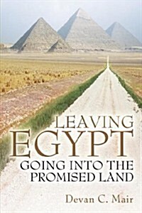 Leaving Egypt Going into the Promised Land (Paperback)