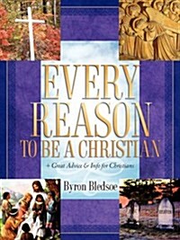 Every Reason to Be a Christian (Paperback)