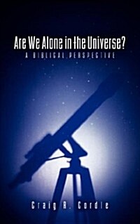 Are We Alone in the Universe? a Biblical Perspective (Paperback)