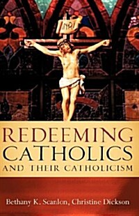 Redeeming Catholics and Their Catholicism (Paperback)