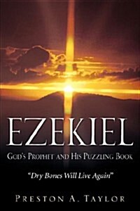 Ezekiel: Gods Prophet and His Puzzling Book (Paperback)