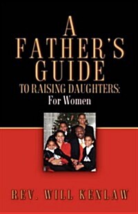 A Fathers Guide to Raising Daughters: For Women (Paperback)