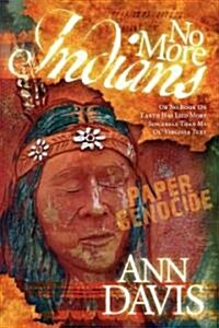 No More Indians: Or No Book on Earth Has Lied More Sincerely Than My Ol Virginia Text (Paperback)