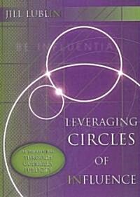 Leveraging Circles of Influence: Be Influential Through Guerrilla Publicity (Audio CD)