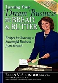 Turning Your Dream Business into Your Bread & Butter (Paperback)