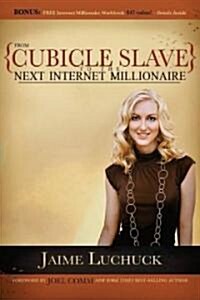 From Cubicle Slave to the Next Internet Millionaire (Paperback)