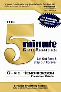 The 5-Minute Debt Solution: Get Out Fast & Stay Out Forever (Paperback)