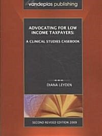 Advocating for Low Income Taxpayers (Paperback, 2nd, Revised)