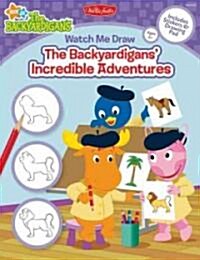 Watch Me Draw The Backyardigans Incredible Adventures (Paperback, ACT, STK)